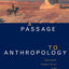 A Passage to Anthropology: Between Experience and Theory (Film and Culture)