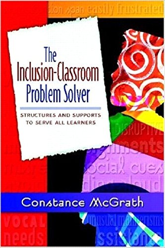 The Inclusion-Classroom Problem Solver: Structures and Supports to Serve All Learners