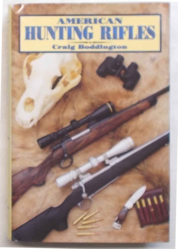 American Hunting Rifles: Their Application in the Field for Practical Shooting