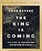 The King Is Coming Bible Study Guide plus Streaming Video: It's Time to Prepare for the Return of Christ