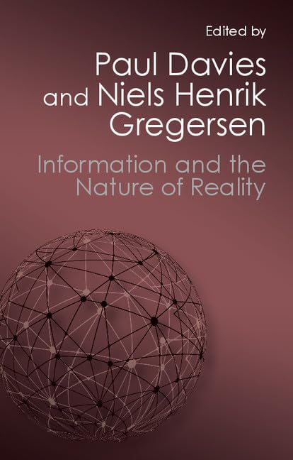 Information and the Nature of Reality: From Physics To Metaphysics (Canto Classics)