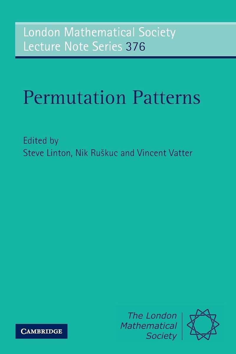 Permutation Patterns (London Mathematical Society Lecture Note Series, Series Number 376)