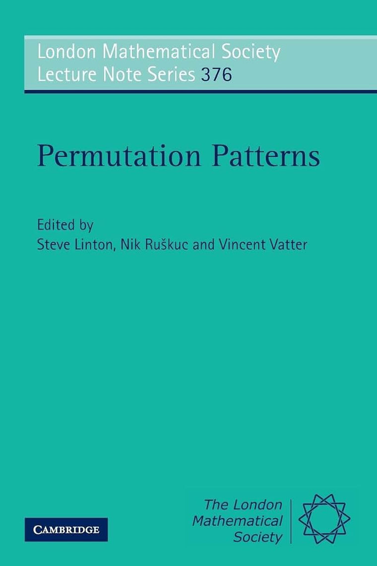 Permutation Patterns (London Mathematical Society Lecture Note Series, Series Number 376)