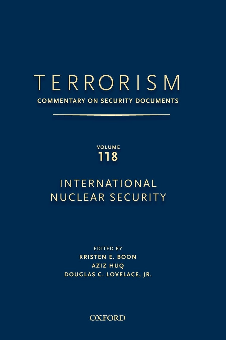 TERRORISM: Commentary on Security Documents Volume 118: International Nuclear Security