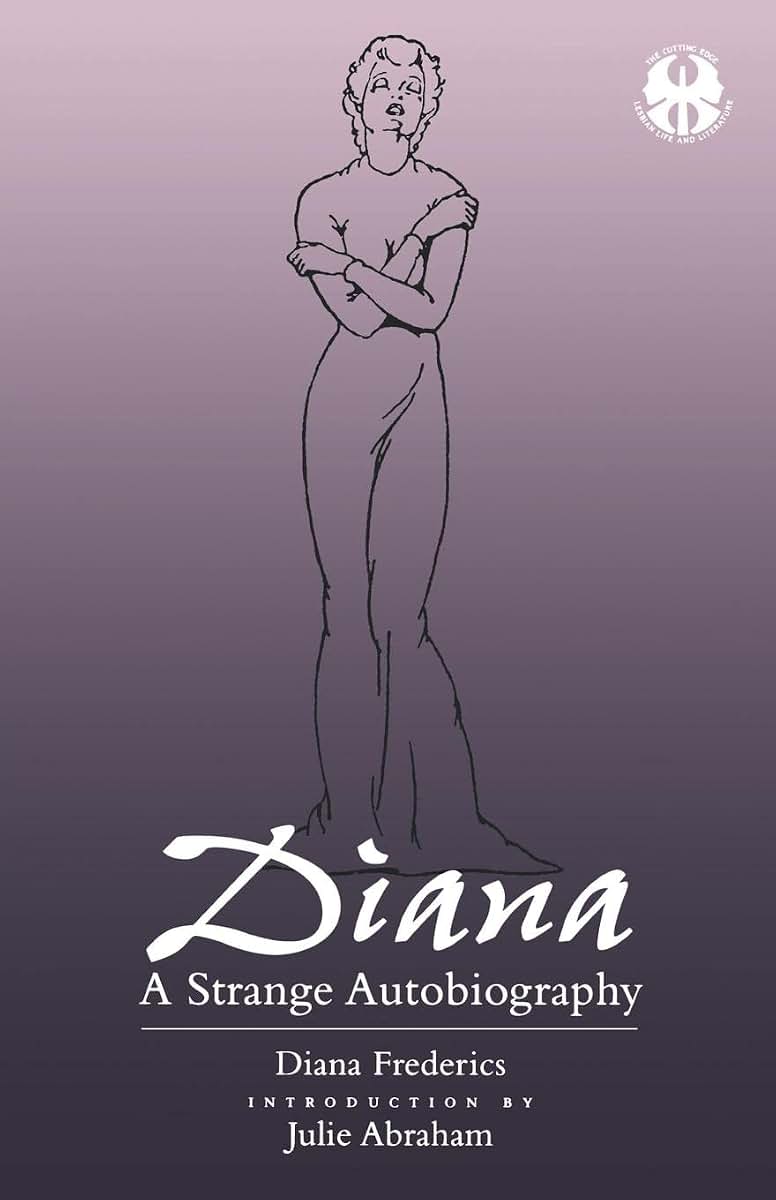 Diana: A Strange Autobiography (The Cutting Edge: Lesbian Life and Literature Series)