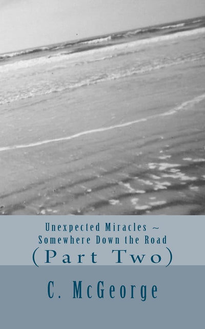 Unexpected Miracles: Somewhere down the road