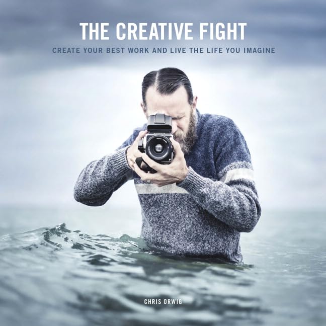 Creative Fight, The: Create Your Best Work and Live the Life