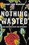 Nothing Wasted: God Uses the Stuff You Wouldn’t