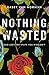 Nothing Wasted: God Uses the Stuff You Wouldn’t