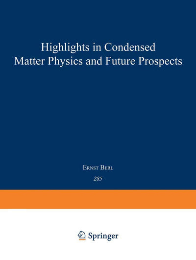 Highlights in Condensed Matter Physics and Future Prospects (NATO Science Series B:, 285)