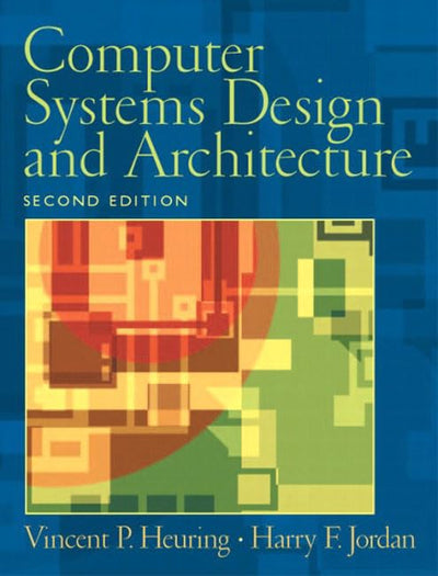 Computer Systems Design and Architecture (2nd Edition)