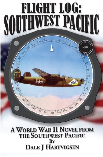 Flight Log: Southwest Pacific: A World War II Novel from the Southwest Pacific