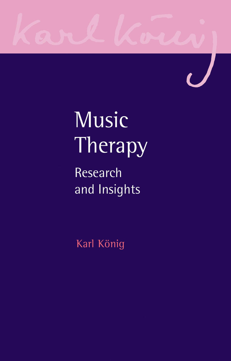 Music Therapy: Research and Insights (Karl Konig Archive, 23)