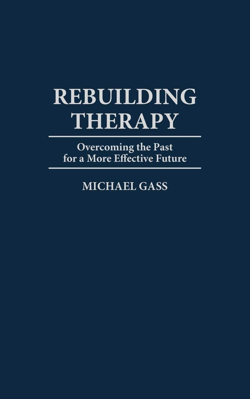 Rebuilding Therapy: Overcoming the Past for a More Effective Future