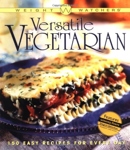 Weight Watchers Versatile Vegetarian: 150 Easy Recipes for Every Day