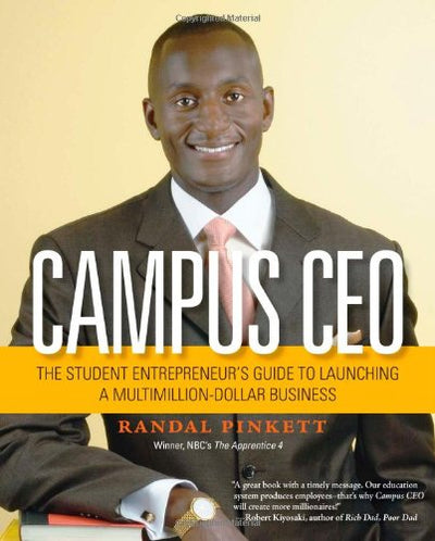 Campus CEO: The Student Entrepreneur's Guide to Launching a Multi-Million-Dollar Business