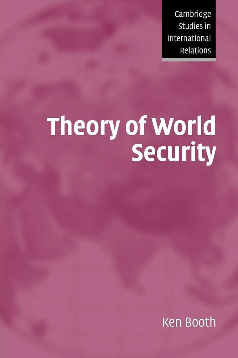 Theory of World Security (Cambridge Studies in International Relations, Series Number 105)