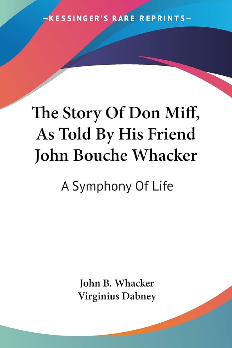 The Story Of Don Miff, As Told By His Friend John Bouche Whacker: A Symphony Of Life