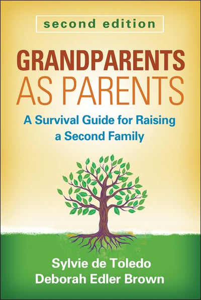 Grandparents as Parents: A Survival Guide for Raising a Second Family