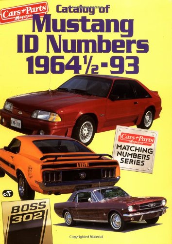 Catalog of Mustang I. D. Numbers, 1964 1/2-1993 (CARS & PARTS MAGAZINE MATCHING NUMBERS SERIES)