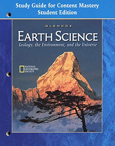 Glencoe Earth Science: Geology the Environment and the Universe Study Guide for Content Mastery Student Edition