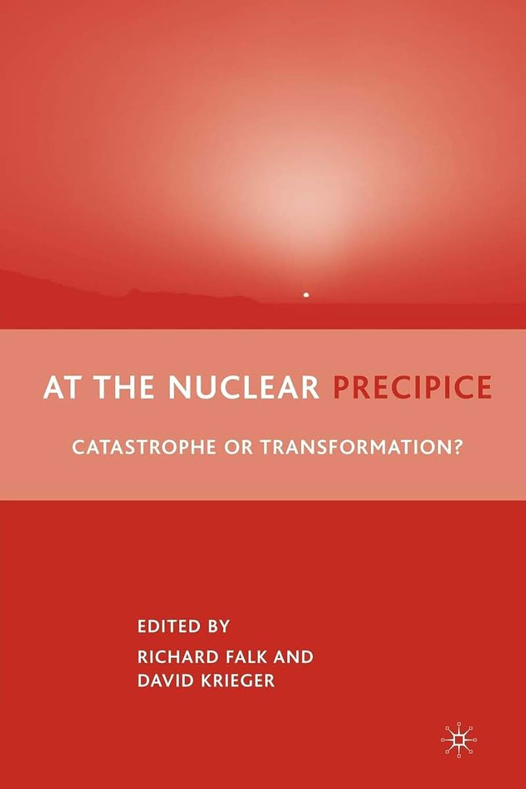 At the Nuclear Precipice: Catastrophe or Transformation?