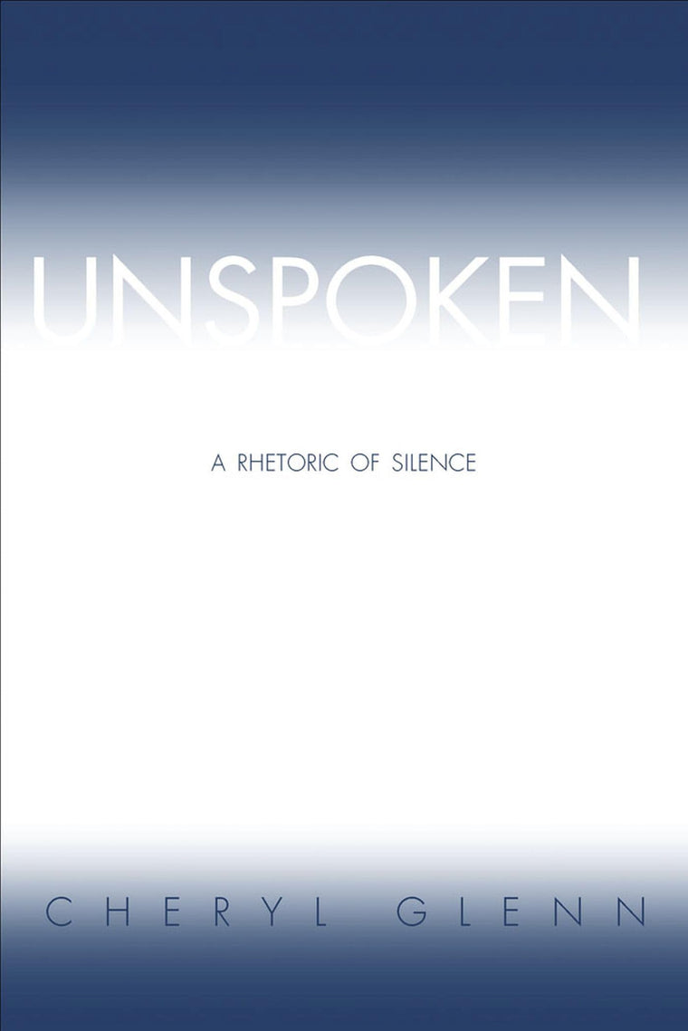 Unspoken: A Rhetoric of Silence