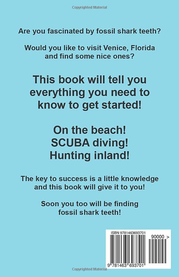 Hunting Fossil Shark Teeth In Venice, Florida: The Complete Guide: On The Beach, SCUBA Diving, and Inland