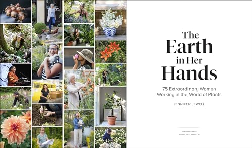 The Earth in Her Hands: 75 Extraordinary Women Working in the World of Plants