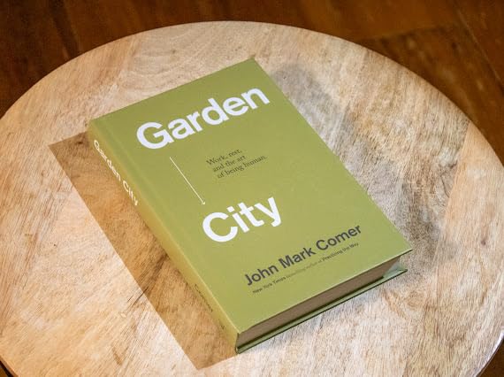 Garden City: Work, Rest, and the Art of Being Human.
