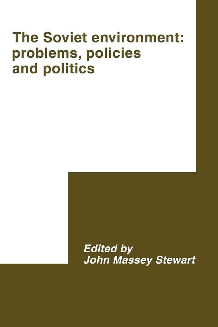 The Soviet Environment: Problems, Policies and Politics (International Council for Central and East European Studies)
