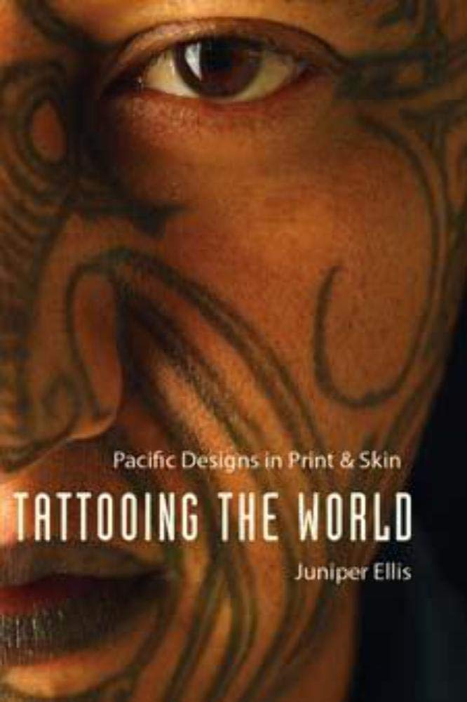 Tattooing the World: Pacific Designs in Print and Skin