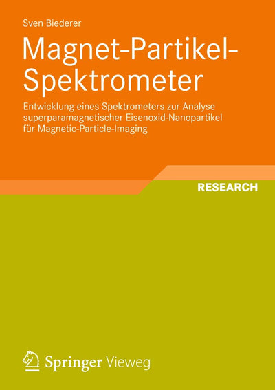 Magnet-Partikel-Spektrometer: Entwicklung eines Spektrometers zur Analyse superparamagnetischer Eisenoxid-Nanopartikel fr Magnetic-Particle-Imaging ... in Medical Engineering) (German Edition)