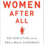 Women After All: Sex, Evolution, and the End of Male Supremacy