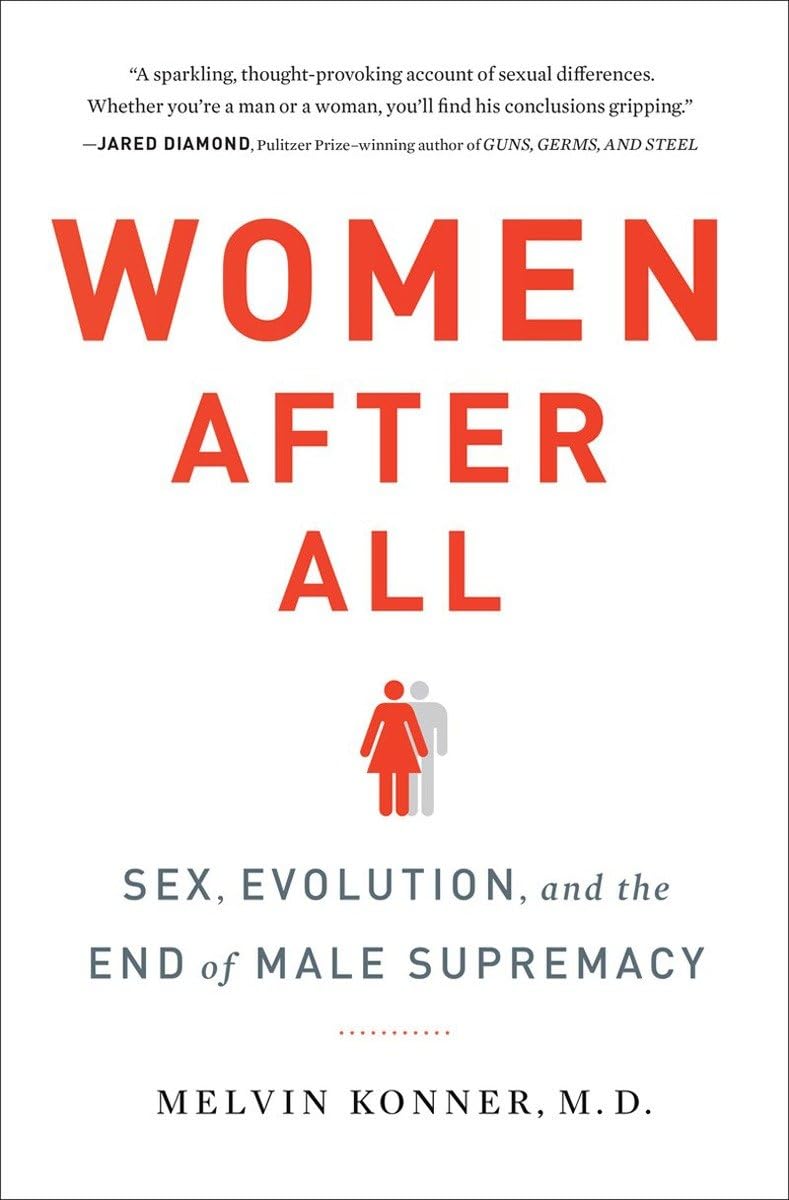 Women After All: Sex, Evolution, and the End of Male Supremacy