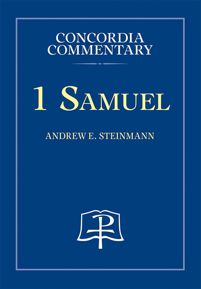 1 Samuel: A Theological Exposition of Sacred Scripture (Concordia Commentary)
