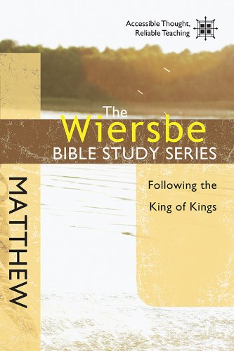 The Wiersbe Bible Study Series: Matthew: Following the King of Kings