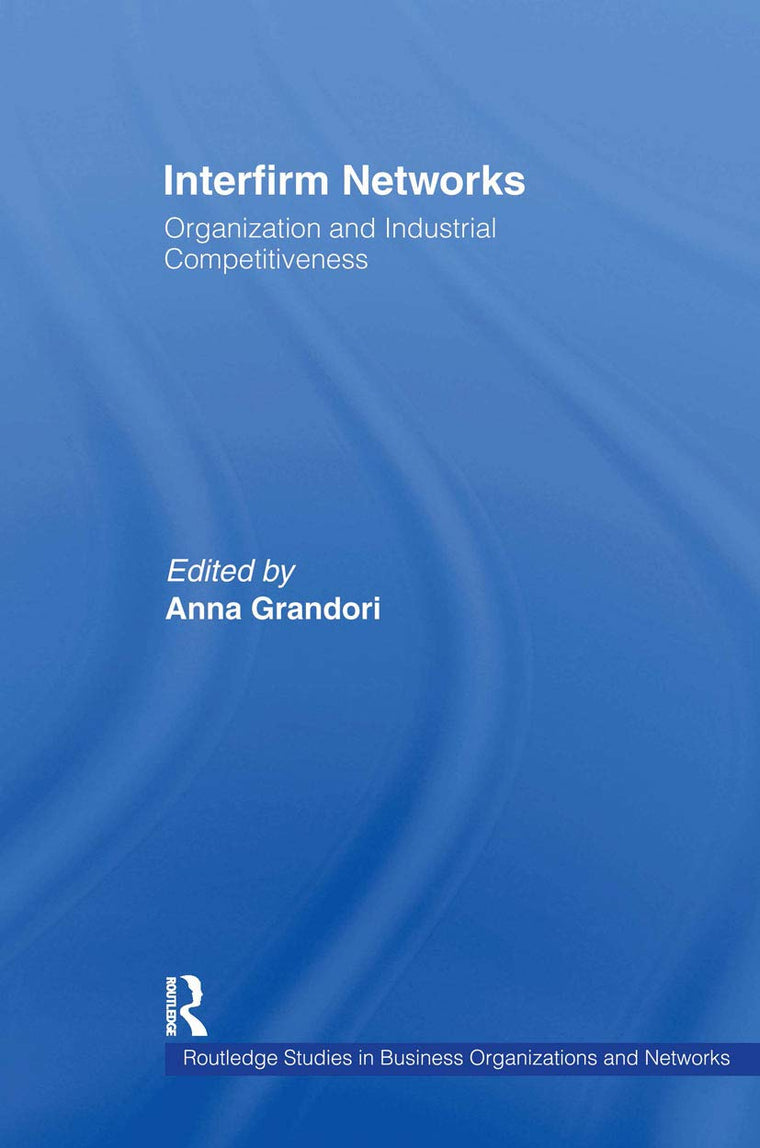 Interfirm Networks: Organization and Industrial Competitiveness (Routledge Studies in Business Organizations and Networks)