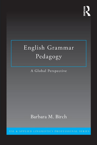English Grammar Pedagogy (ESL & Applied Linguistics Professional Series)