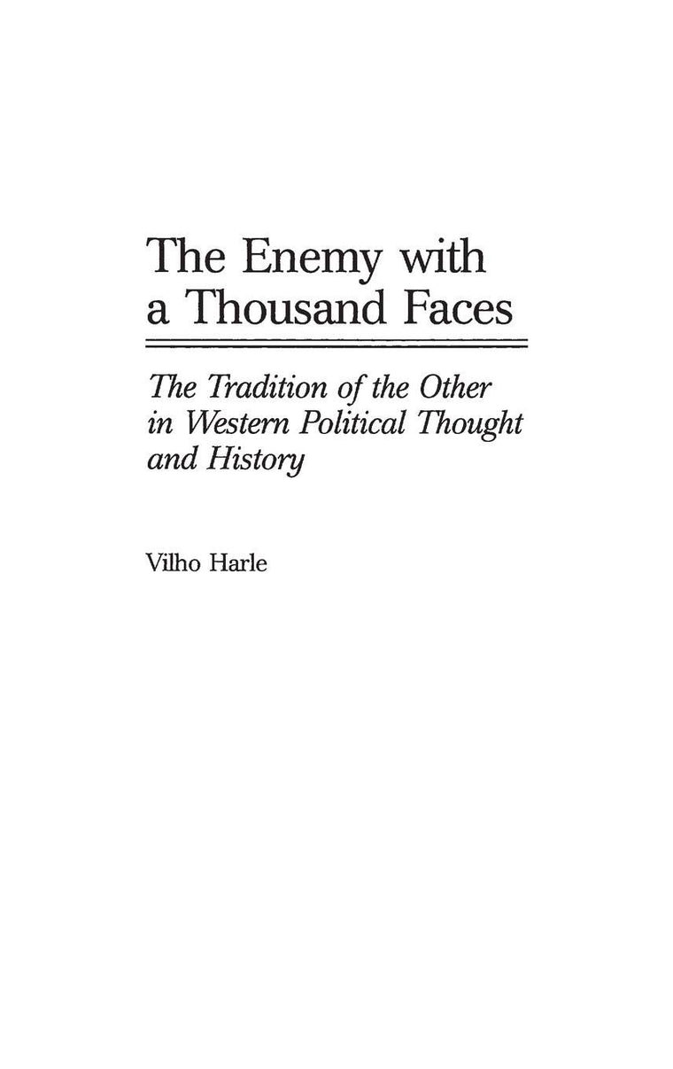 The Enemy with a Thousand Faces: The Tradition of the Other in Western Political Thought and History