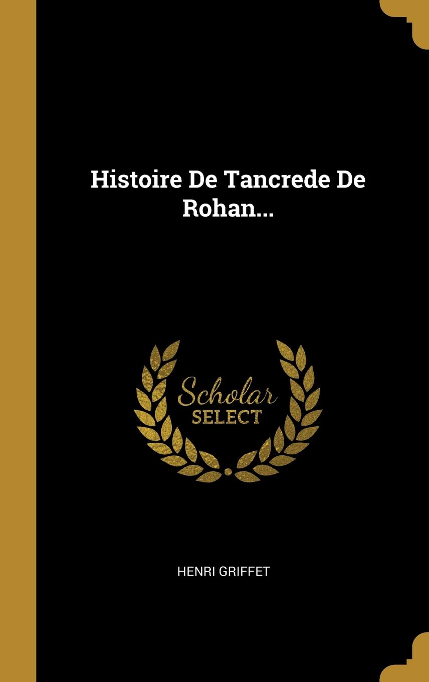 Histoire De Tancrede De Rohan... (French Edition)