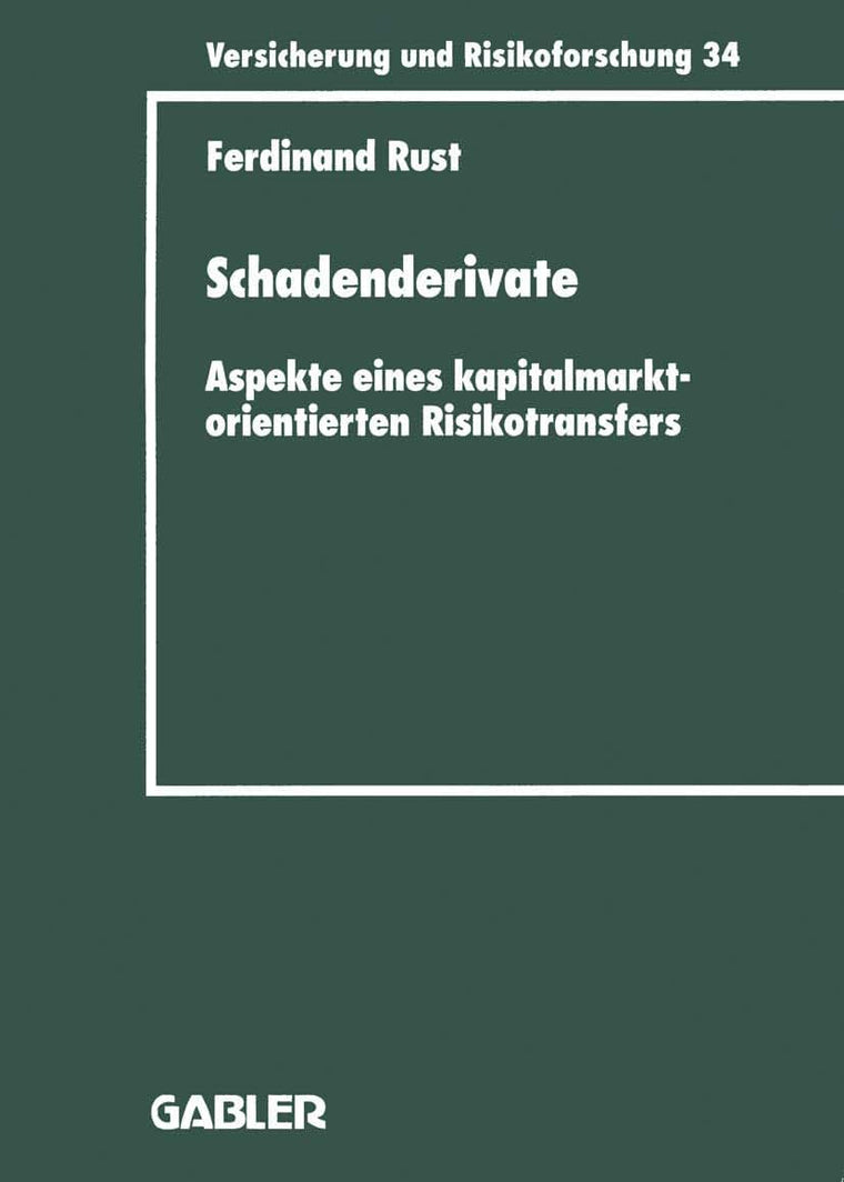 Schadenderivate: Aspekte eines kapitalmarktorientierten Risikotransfers (Versicherung und Risikoforschung, 34) (German Edition)
