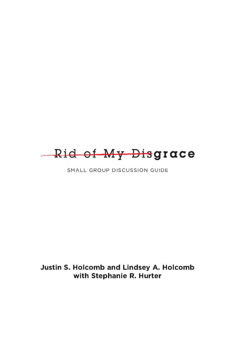 Rid of My Disgrace: Small Group Discussion Guide