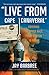 "Live from Cape Canaveral": Covering the Space Race, from Sputnik to Today – An Intimate Memoir from the Only Reporter to Cover Every American Mission