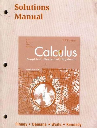 Calculus: Graphical, Numerical, Algebraic Solutions Manual