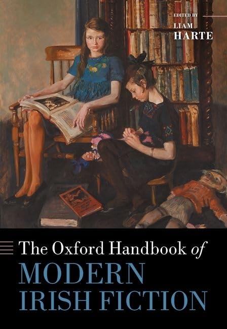The Oxford Handbook of Modern Irish Fiction (Oxford Handbooks)