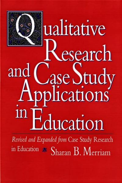 Qualitative Research and Case Study Applications in Education