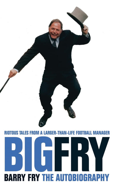 Big Fry: Barry Fry: The Autobiography