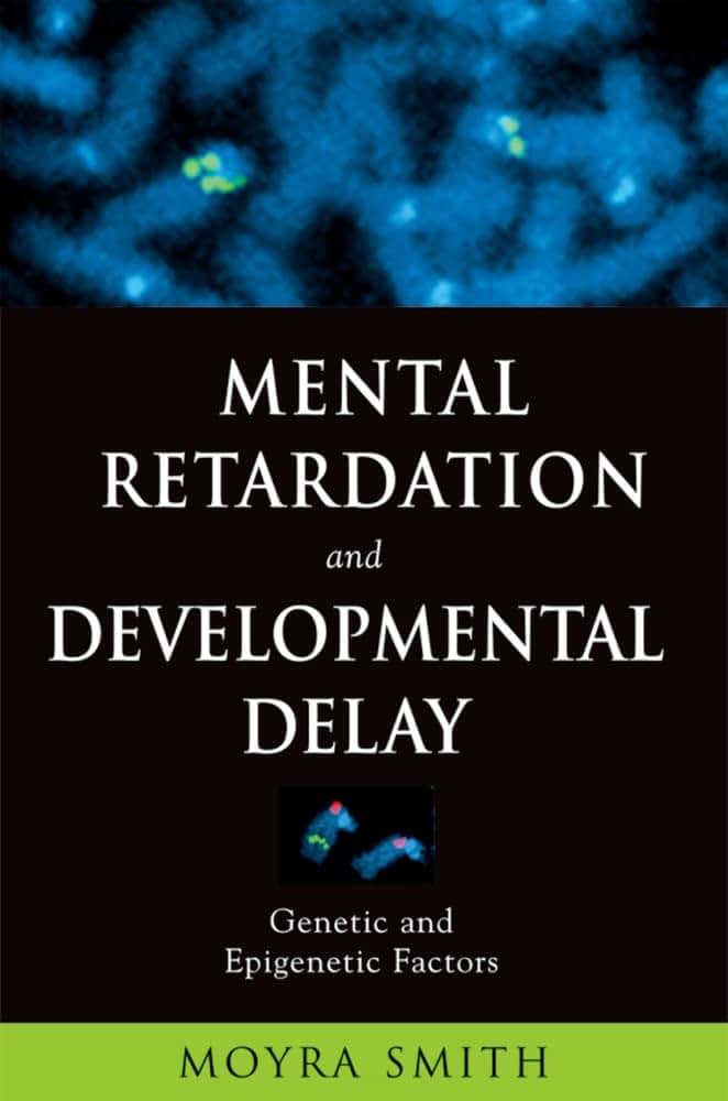 Mental Retardation and Developmental Delay: Genetic and Epigenetic Factors (Oxford Monographs on Medical Genetics)