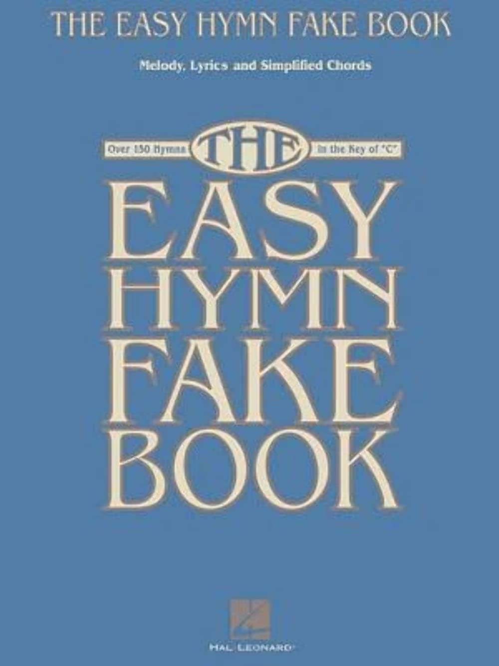 The Easy Hymn Fake Book: Over 150 Hymns in the Key of "C"